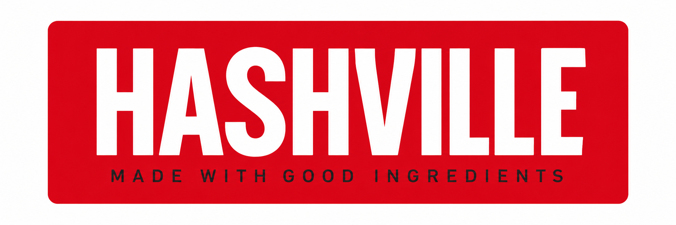 Home Hashville Good Ingredients